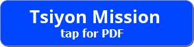 Tap button for a PDF copy of this Tsiyon Mission page